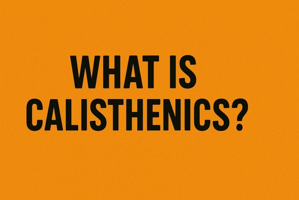 What is calisthenics